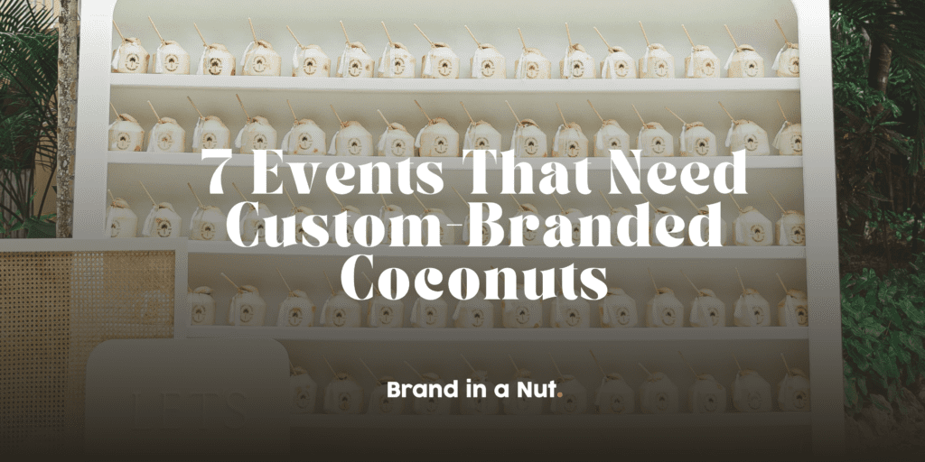 7 Events That Need Custom-Branded Coconuts